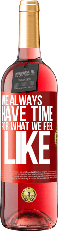 29,95 € Free Shipping | Rosé Wine ROSÉ Edition We always have time for what we feel like Red Label. Customizable label Young wine Harvest 2025 Tempranillo