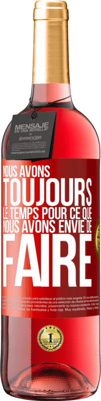29,95 € Envoi gratuit | Vin rosé Édition ROSÉ Nous avons toujours le temps pour ce que nous avons envie de faire Étiquette Rouge. Étiquette personnalisable Vin jeune Récolte 2025 Tempranillo