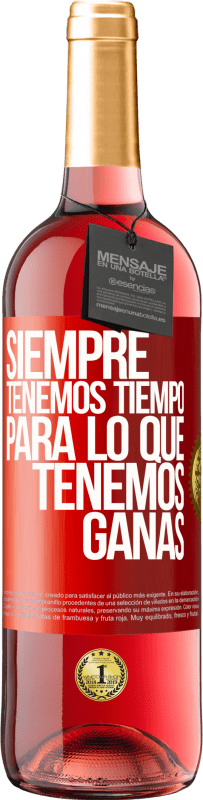 «Siempre tenemos tiempo para lo que tenemos ganas» Edición ROSÉ