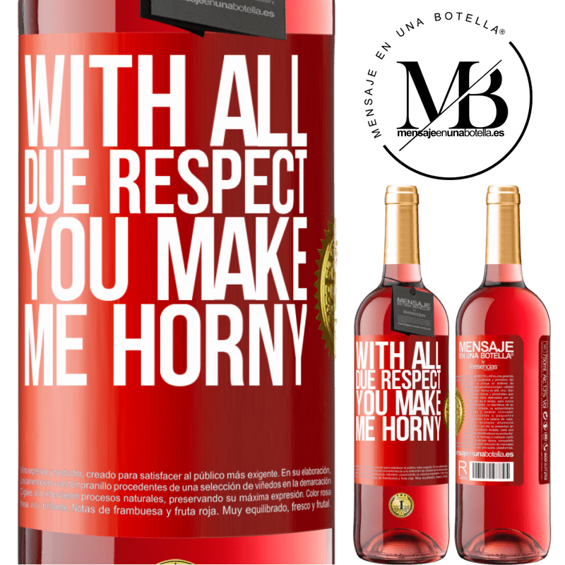 29,95 € Free Shipping | Rosé Wine ROSÉ Edition With all due respect, you make me horny Red Label. Customizable label Young wine Harvest 2022 Tempranillo