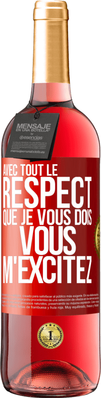 29,95 € Envoi gratuit | Vin rosé Édition ROSÉ Avec tout le respect que je vous dois, vous m'excitez Étiquette Rouge. Étiquette personnalisable Vin jeune Récolte 2025 Tempranillo