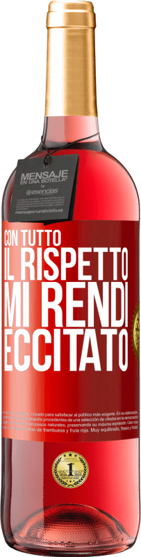 29,95 € | Vino rosato Edizione ROSÉ Con tutto il rispetto, mi rendi eccitato Etichetta Rossa. Etichetta personalizzabile Vino giovane Raccogliere 2025 Tempranillo