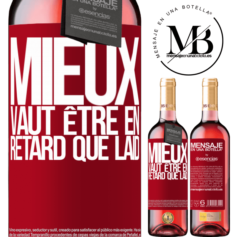 «Mieux vaut être en retard qu'être moche» Édition ROSÉ