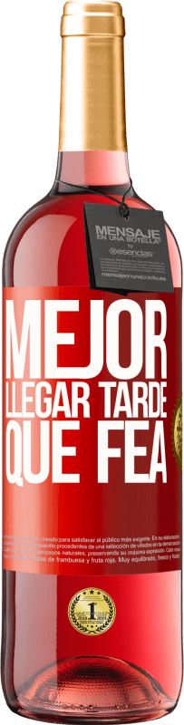 29,95 € | Vino Rosado Edición ROSÉ Mejor llegar tarde que fea Etiqueta Roja. Etiqueta personalizable Vino joven Cosecha 2023 Tempranillo