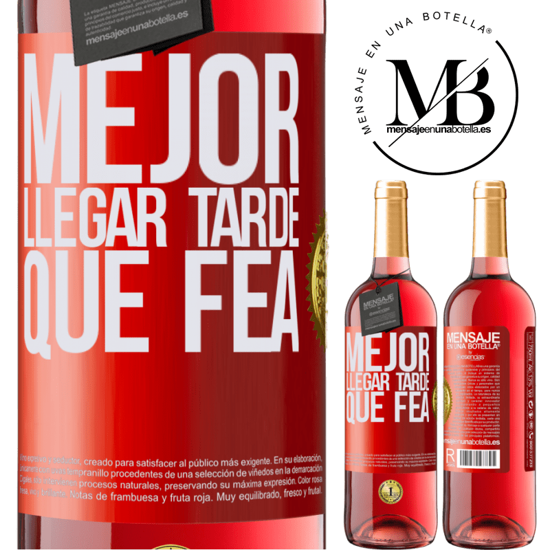 29,95 € Envío gratis | Vino Rosado Edición ROSÉ Mejor llegar tarde que fea Etiqueta Roja. Etiqueta personalizable Vino joven Cosecha 2025 Tempranillo