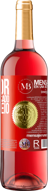 «Melhor chegar atrasado do que feio» Edição ROSÉ