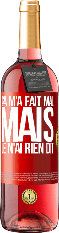 29,95 € Envoi gratuit | Vin rosé Édition ROSÉ Ça m'a fait mal mais je n'ai rien dit Étiquette Rouge. Étiquette personnalisable Vin jeune Récolte 2025 Tempranillo