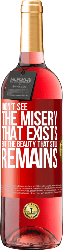 29,95 € | Rosé Wine ROSÉ Edition I don't see the misery that exists but the beauty that still remains Red Label. Customizable label Young wine Harvest 2024 Tempranillo