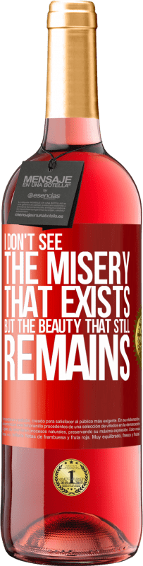 29,95 € Бесплатная доставка | Розовое вино Издание ROSÉ Я не вижу несчастья, которое существует, но красота, которая все еще остается Красная метка. Настраиваемая этикетка Молодое вино Урожай 2023 Tempranillo