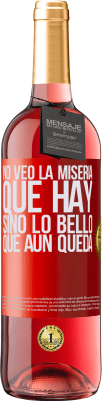 29,95 € Envío gratis | Vino Rosado Edición ROSÉ No veo la miseria que hay sino lo bello que aún queda Etiqueta Roja. Etiqueta personalizable Vino joven Cosecha 2025 Tempranillo