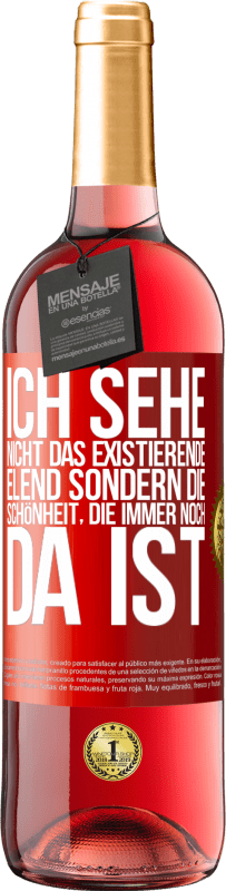 29,95 € Kostenloser Versand | Roséwein ROSÉ Ausgabe Ich sehe nicht das existierende Elend sondern die Schönheit, die immer noch da ist Rote Markierung. Anpassbares Etikett Junger Wein Ernte 2025 Tempranillo