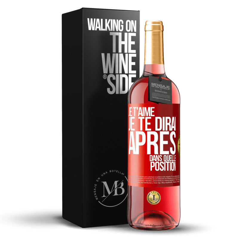 29,95 € Envoi gratuit | Vin rosé Édition ROSÉ Je t'aime. Je te dirai après dans quelle position Étiquette Rouge. Étiquette personnalisable Vin jeune Récolte 2024 Tempranillo