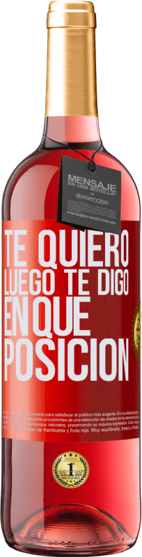 «Te quiero. Luego te digo en qué posición» Edición ROSÉ