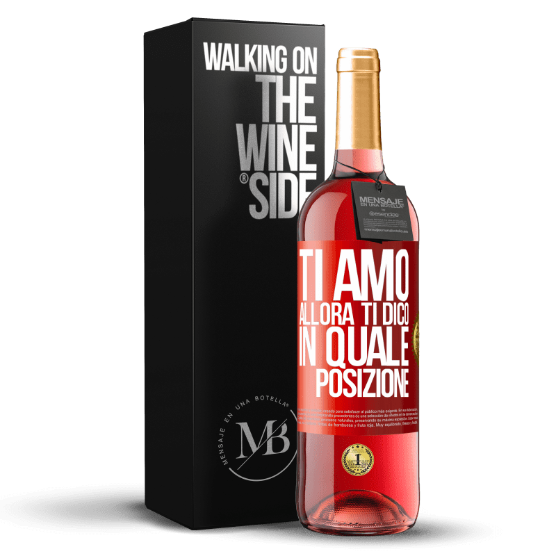 29,95 € Spedizione Gratuita | Vino rosato Edizione ROSÉ Ti amo Allora ti dico in quale posizione Etichetta Rossa. Etichetta personalizzabile Vino giovane Raccogliere 2024 Tempranillo