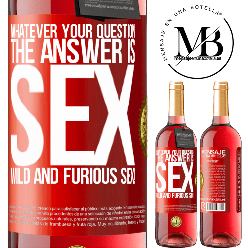 29,95 € Free Shipping | Rosé Wine ROSÉ Edition Whatever your question, the answer is sex. Wild and furious sex! Red Label. Customizable label Young wine Harvest 2023 Tempranillo