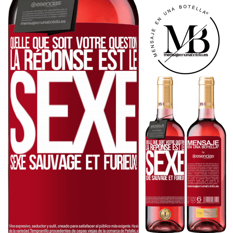 «Quelle que soit ta question la réponse est le sexe. Du sexe sauvage et furibond!» Édition ROSÉ