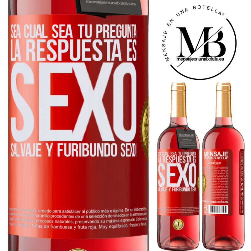 29,95 € Envío gratis | Vino Rosado Edición ROSÉ Sea cual sea tu pregunta, la respuesta es Sexo. Salvaje y furibundo sexo! Etiqueta Roja. Etiqueta personalizable Vino joven Cosecha 2023 Tempranillo