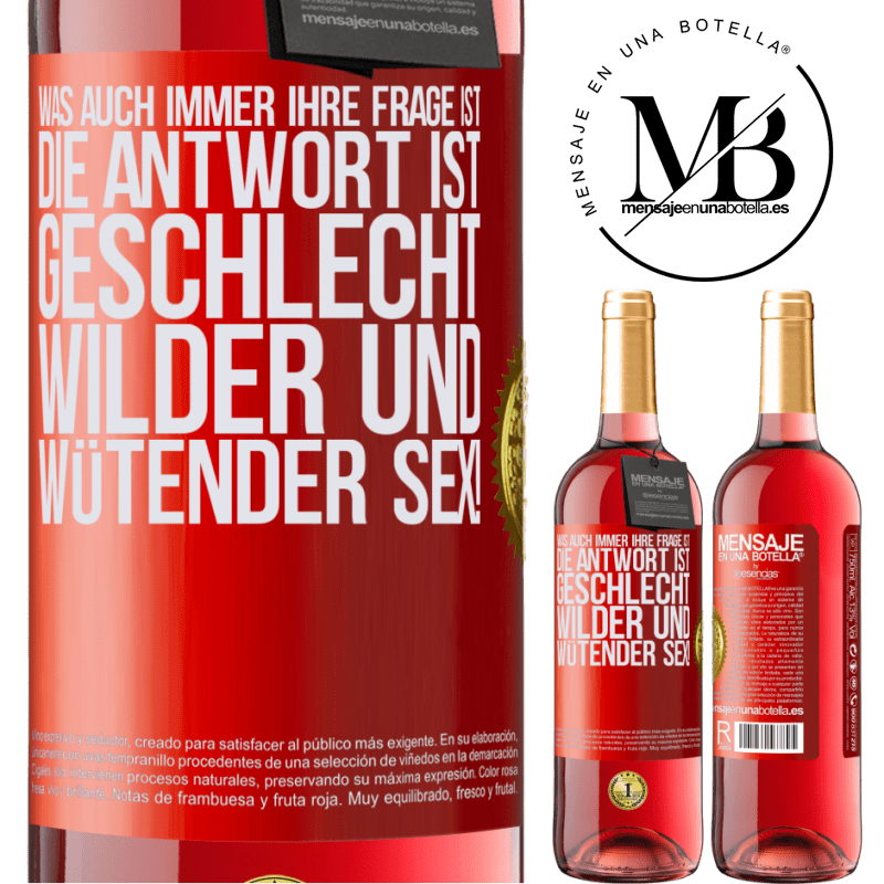 29,95 € Kostenloser Versand | Roséwein ROSÉ Ausgabe Was auch immer deine Frage ist, die Antwort ist wilder und wütender Sex! Rote Markierung. Anpassbares Etikett Junger Wein Ernte 2023 Tempranillo