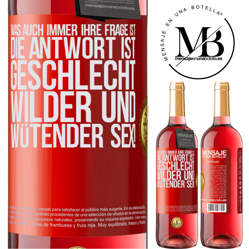 29,95 € Kostenloser Versand | Roséwein ROSÉ Ausgabe Was auch immer deine Frage ist, die Antwort ist wilder und wütender Sex! Rote Markierung. Anpassbares Etikett Junger Wein Ernte 2025 Tempranillo