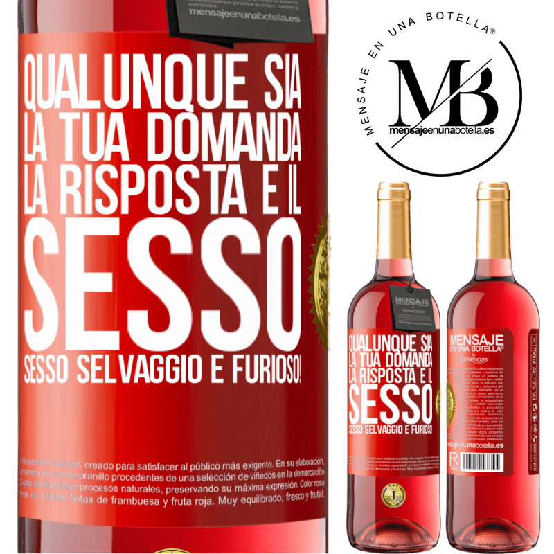 29,95 € Spedizione Gratuita | Vino rosato Edizione ROSÉ Qualunque sia la tua domanda, la risposta è il sesso. Sesso selvaggio e furioso! Etichetta Rossa. Etichetta personalizzabile Vino giovane Raccogliere 2023 Tempranillo