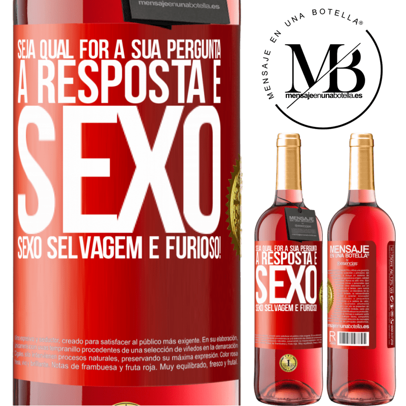 29,95 € Envio grátis | Vinho rosé Edição ROSÉ Seja qual for a sua pergunta, a resposta é sexo. Sexo selvagem e furioso! Etiqueta Vermelha. Etiqueta personalizável Vinho jovem Colheita 2023 Tempranillo