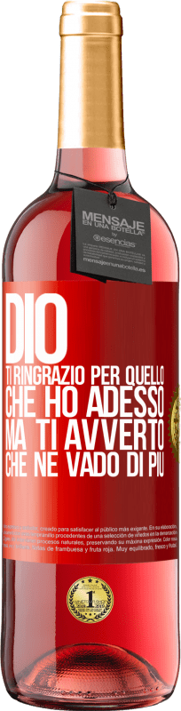 29,95 € | Vino rosato Edizione ROSÉ Dio, ti ringrazio per quello che ho adesso, ma ti avverto che ne vado di più Etichetta Rossa. Etichetta personalizzabile Vino giovane Raccogliere 2024 Tempranillo