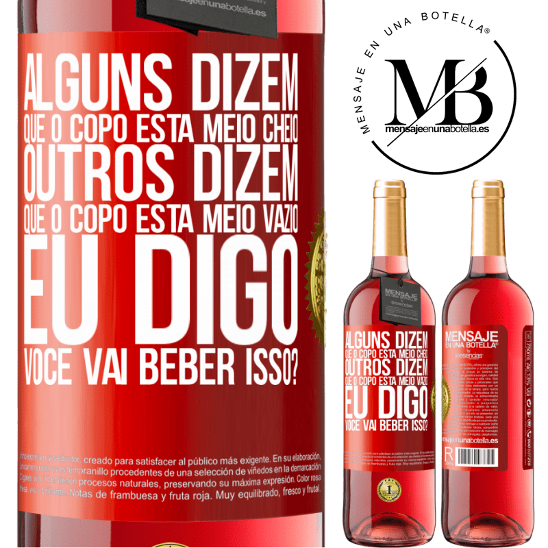 29,95 € Envio grátis | Vinho rosé Edição ROSÉ Alguns dizem que o copo está meio cheio, outros dizem que o copo está meio vazio. Eu digo você vai beber isso? Etiqueta Vermelha. Etiqueta personalizável Vinho jovem Colheita 2024 Tempranillo