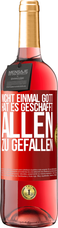 29,95 € | Roséwein ROSÉ Ausgabe Nicht einmal Gott hat es geschafft, allen zu gefallen Rote Markierung. Anpassbares Etikett Junger Wein Ernte 2024 Tempranillo