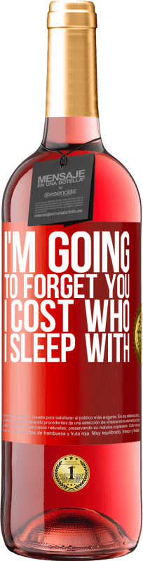 29,95 € | Rosé Wine ROSÉ Edition I'm going to forget you, I cost who I sleep with Red Label. Customizable label Young wine Harvest 2023 Tempranillo