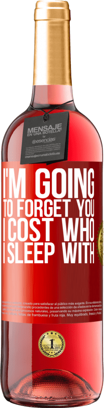 29,95 € | Rosé Wine ROSÉ Edition I'm going to forget you, I cost who I sleep with Red Label. Customizable label Young wine Harvest 2024 Tempranillo