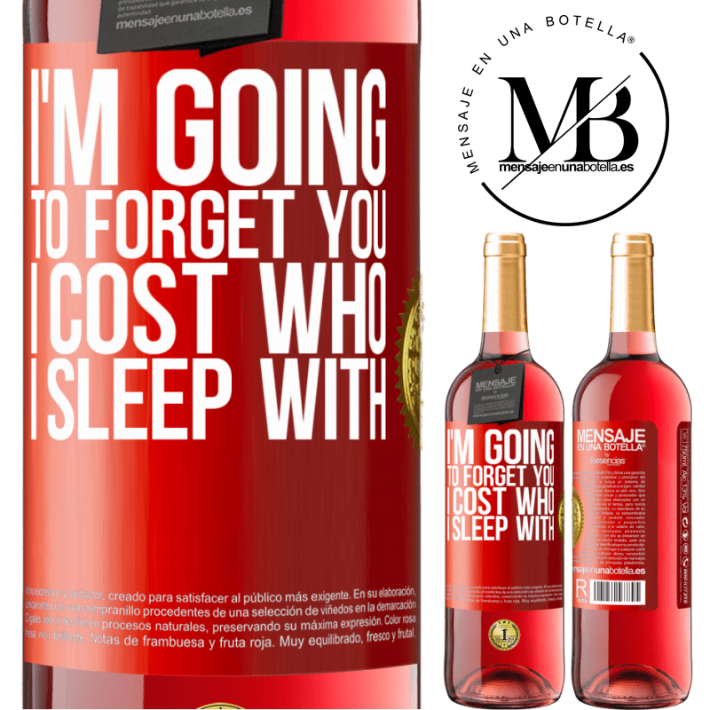 29,95 € Free Shipping | Rosé Wine ROSÉ Edition I'm going to forget you, I cost who I sleep with Red Label. Customizable label Young wine Harvest 2022 Tempranillo