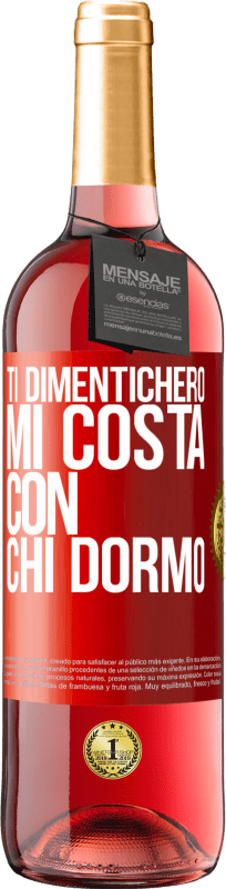 29,95 € Spedizione Gratuita | Vino rosato Edizione ROSÉ Ti dimenticherò, mi costa con chi dormo Etichetta Rossa. Etichetta personalizzabile Vino giovane Raccogliere 2024 Tempranillo