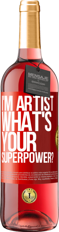 29,95 € | Rosé Wine ROSÉ Edition I'm artist. What's your superpower? Red Label. Customizable label Young wine Harvest 2024 Tempranillo