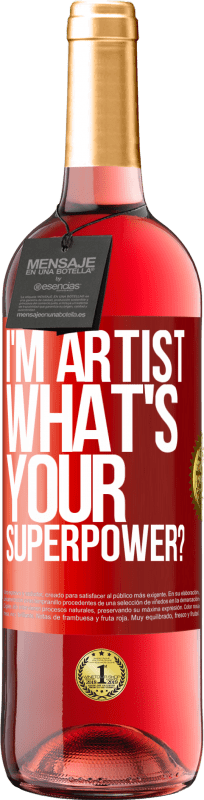 «I'm artist. What's your superpower?» Edizione ROSÉ