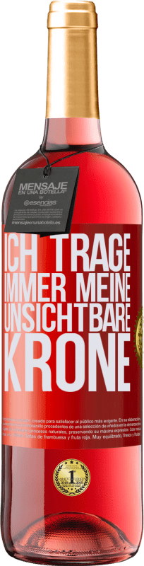 29,95 € | Roséwein ROSÉ Ausgabe Ich trage immer meine unsichtbare Krone Rote Markierung. Anpassbares Etikett Junger Wein Ernte 2024 Tempranillo