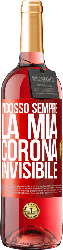 29,95 € | Vino rosato Edizione ROSÉ Indosso sempre la mia corona invisibile Etichetta Rossa. Etichetta personalizzabile Vino giovane Raccogliere 2024 Tempranillo