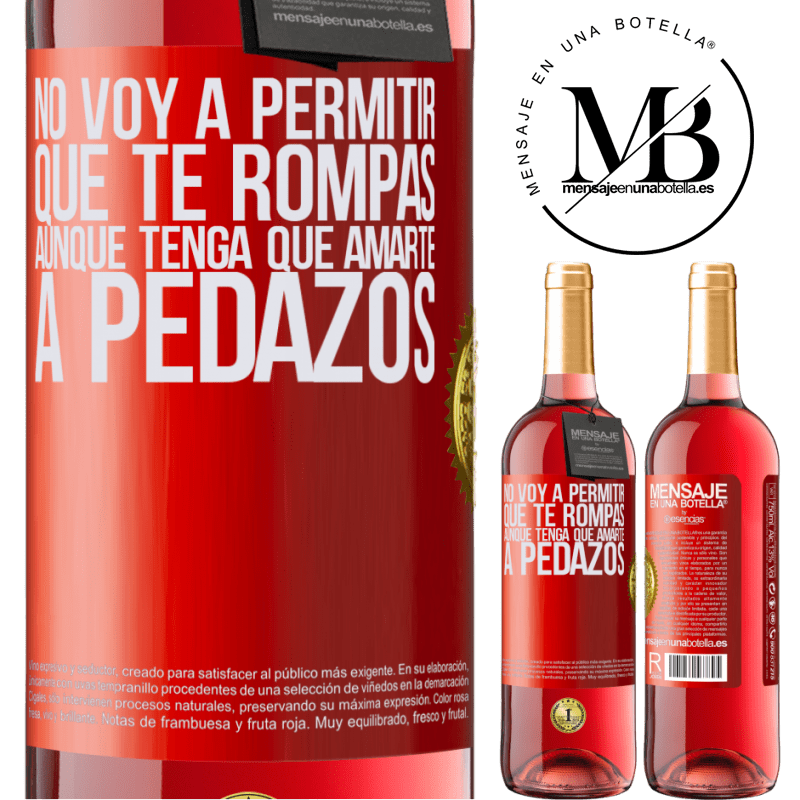 29,95 € Бесплатная доставка | Розовое вино Издание ROSÉ Я не позволю тебе сломаться, даже если я должен любить тебя на куски Красная метка. Настраиваемая этикетка Молодое вино Урожай 2022 Tempranillo