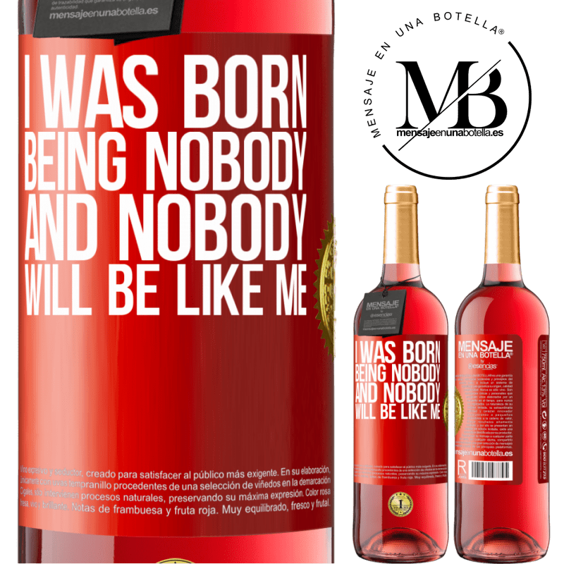 24,95 € Free Shipping | Rosé Wine ROSÉ Edition I was born being nobody. And nobody will be like me Red Label. Customizable label Young wine Harvest 2021 Tempranillo