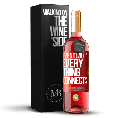 «Eventually, everything connects» Edizione ROSÉ