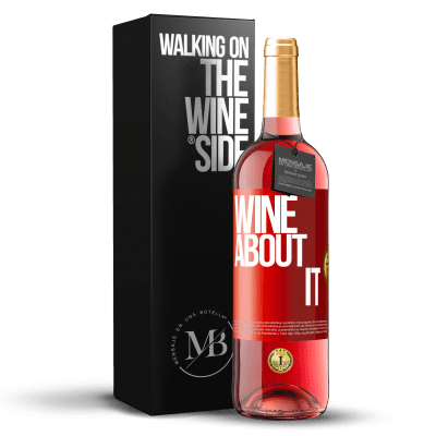 «Wine about it» Edição ROSÉ