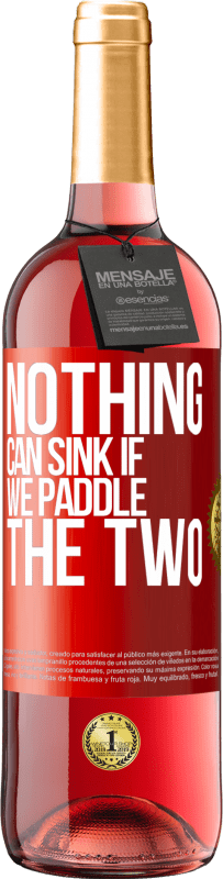 «Nothing can sink if we paddle the two» ROSÉ Edition