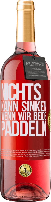 29,95 € | Roséwein ROSÉ Ausgabe Nichts kann sinken, wenn wir beide paddeln Rote Markierung. Anpassbares Etikett Junger Wein Ernte 2024 Tempranillo