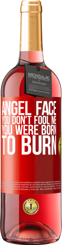 29,95 € | Rosé Wine ROSÉ Edition Angel face, you don't fool me, you were born to burn Red Label. Customizable label Young wine Harvest 2025 Tempranillo