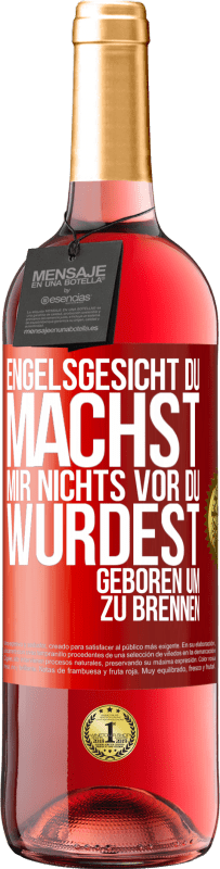 29,95 € | Roséwein ROSÉ Ausgabe Engelsgesicht, du machst mir nichts vor, du wurdest geboren um zu brennen Rote Markierung. Anpassbares Etikett Junger Wein Ernte 2025 Tempranillo