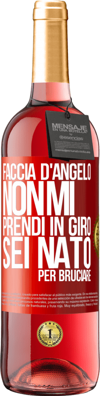 29,95 € Spedizione Gratuita | Vino rosato Edizione ROSÉ Faccia d'angelo, non mi prendi in giro, sei nato per bruciare Etichetta Rossa. Etichetta personalizzabile Vino giovane Raccogliere 2025 Tempranillo
