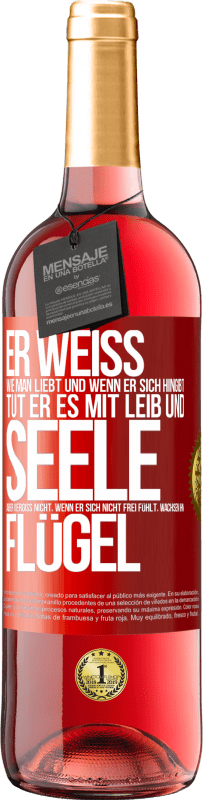 «Er weiß, wie man liebt und wenn er sich hingibt, tut er es mit Leib und Seele. Aber vergiss nicht, wenn er sich nicht frei fühlt» ROSÉ Ausgabe