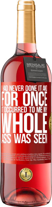 29,95 € | ロゼワイン ROSÉエディション 私はそれをやったことがなかったし、一度それが私に起こったので、私のお尻全体が見られました 赤いタグ. カスタマイズ可能なラベル 若いワイン 収穫 2025 Tempranillo
