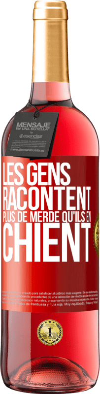 29,95 € | Vin rosé Édition ROSÉ Les gens racontent plus de merde qu'ils en chient Étiquette Rouge. Étiquette personnalisable Vin jeune Récolte 2024 Tempranillo