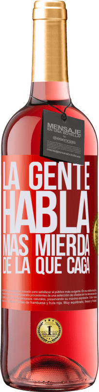 29,95 € | Vino Rosado Edición ROSÉ La gente habla más mierda de la que caga Etiqueta Roja. Etiqueta personalizable Vino joven Cosecha 2025 Tempranillo