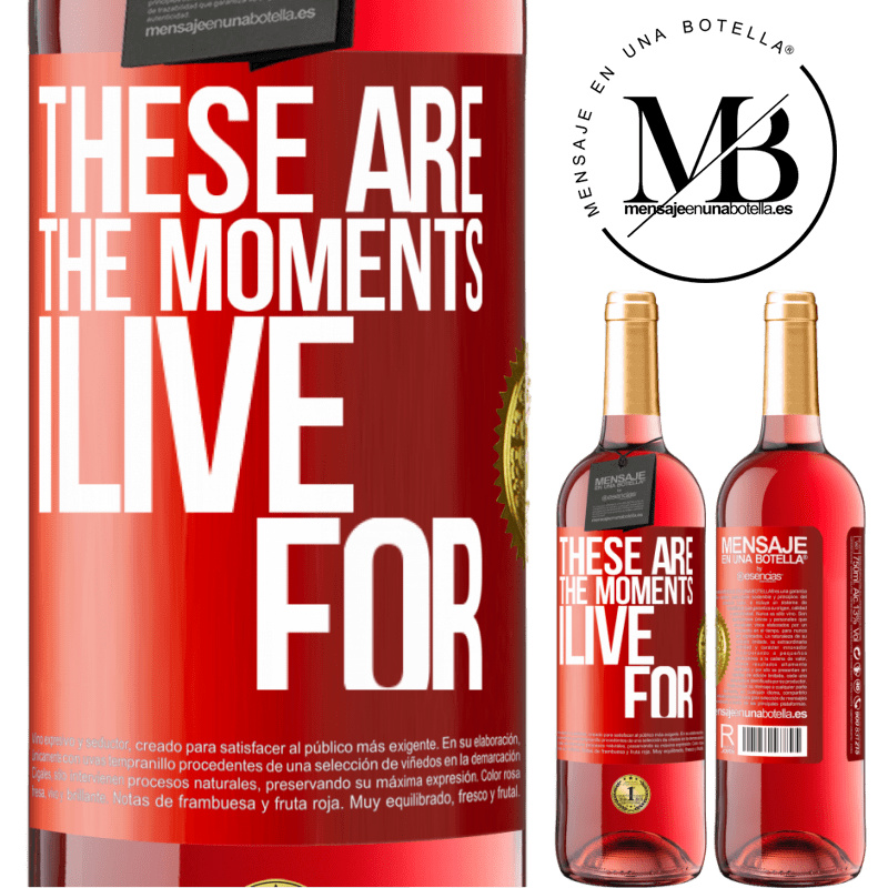24,95 € Free Shipping | Rosé Wine ROSÉ Edition These are the moments I live for Red Label. Customizable label Young wine Harvest 2021 Tempranillo